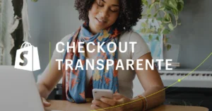 Checkout transparente na Shopify